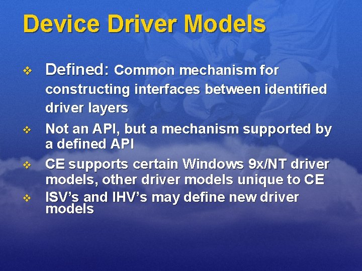 Device Driver Models v v Defined: Common mechanism for constructing interfaces between identified driver