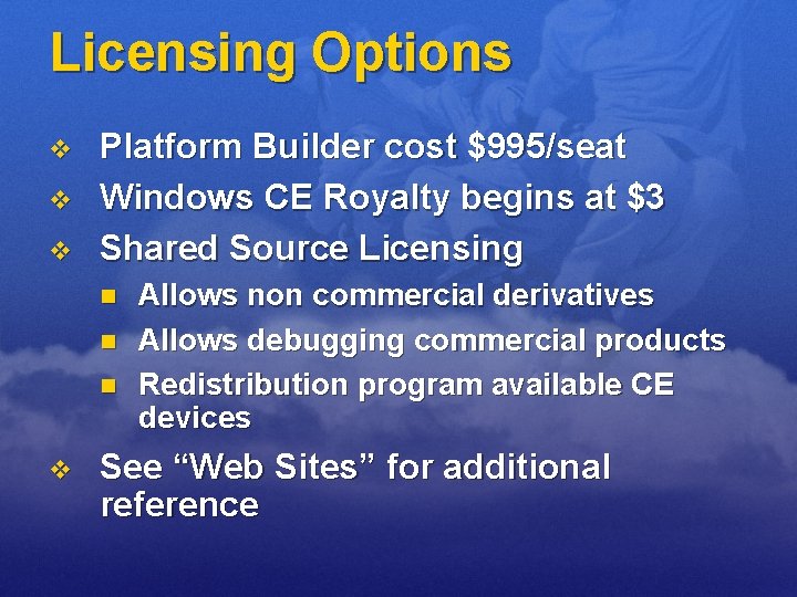 Licensing Options v v v Platform Builder cost $995/seat Windows CE Royalty begins at