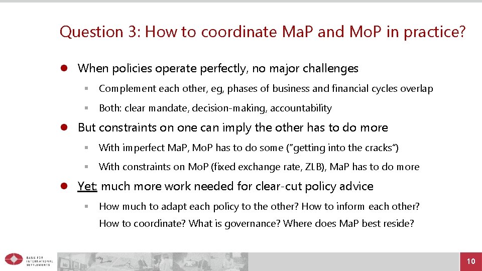 Question 3: How to coordinate Ma. P and Mo. P in practice? When policies