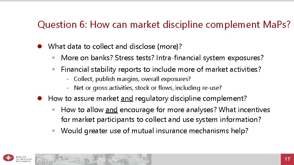 Question 6: How can market discipline complement Ma. Ps? What data to collect and