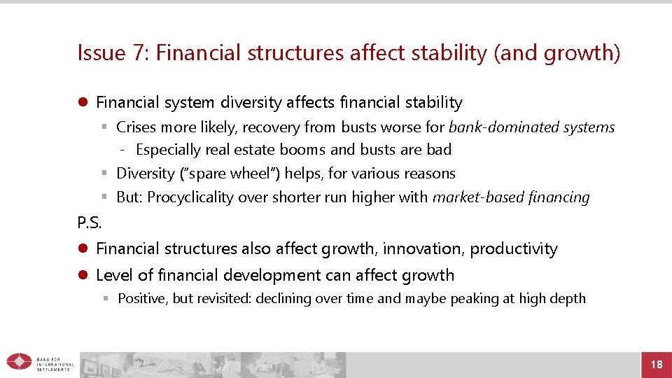 Issue 7: Financial structures affect stability (and growth) Financial system diversity affects financial stability