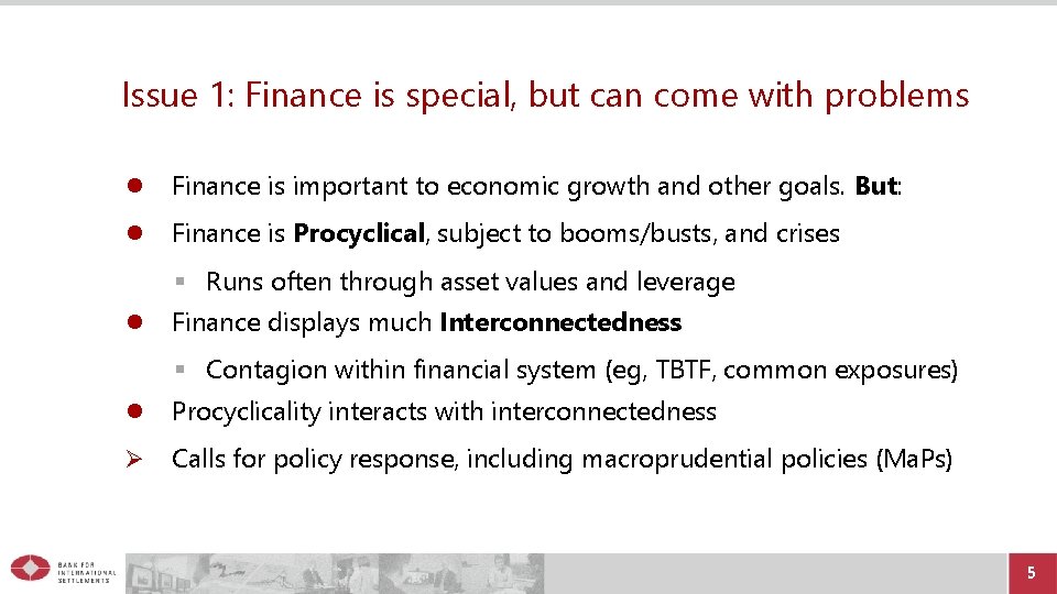 Issue 1: Finance is special, but can come with problems Finance is important to
