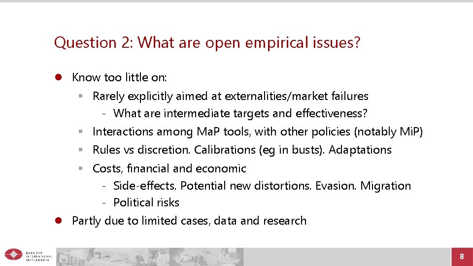 Question 2: What are open empirical issues? Know too little on: § Rarely explicitly