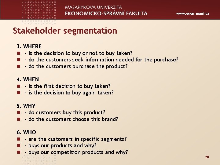 www. econ. muni. cz Stakeholder segmentation 3. n n n WHERE - is the