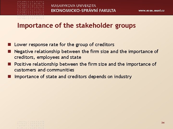 www. econ. muni. cz Importance of the stakeholder groups n Lower response rate for