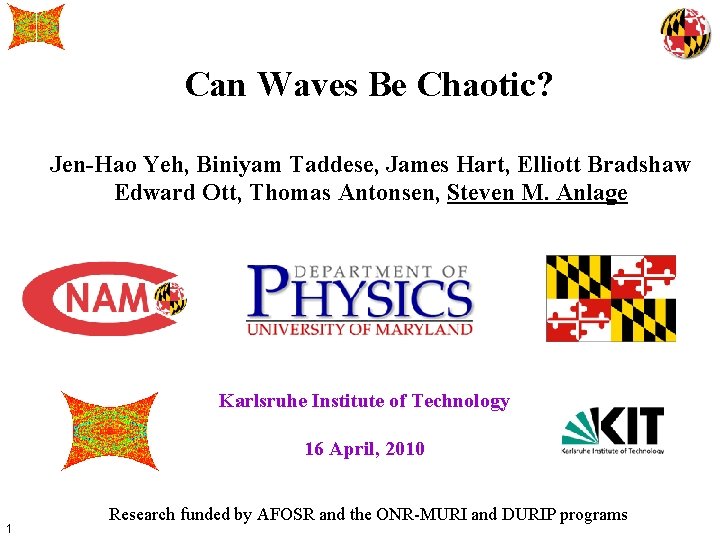 Can Waves Be Chaotic? Jen-Hao Yeh, Biniyam Taddese, James Hart, Elliott Bradshaw Edward Ott,