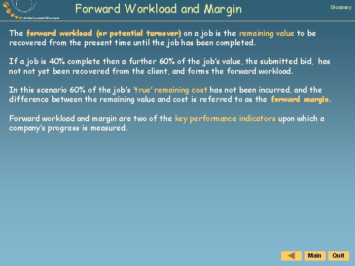 Forward Workload and Margin Glossary The forward workload (or potential turnover) on a job