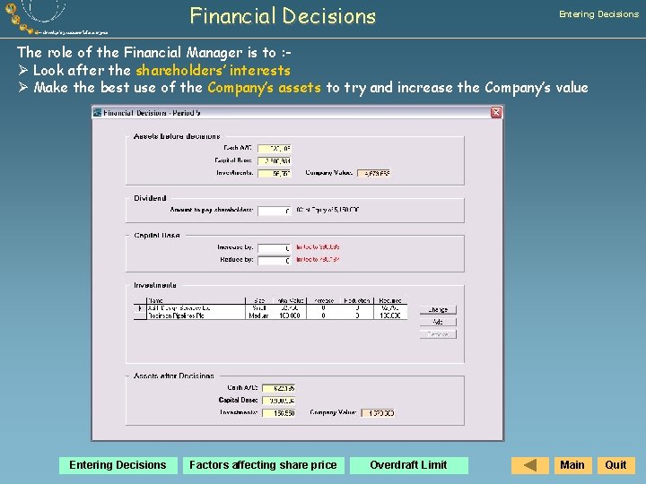 Financial Decisions Entering Decisions The role of the Financial Manager is to : Ø