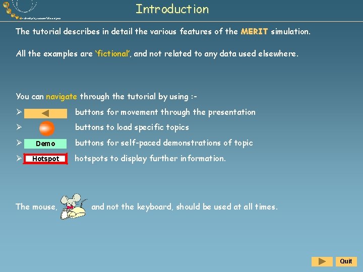 Introduction The tutorial describes in detail the various features of the MERIT simulation. All