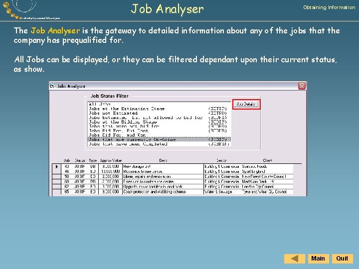 Job Analyser Obtaining Information The Job Analyser is the gateway to detailed information about