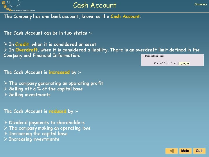 Cash Account Glossary The Company has one bank account, known as the Cash Account.