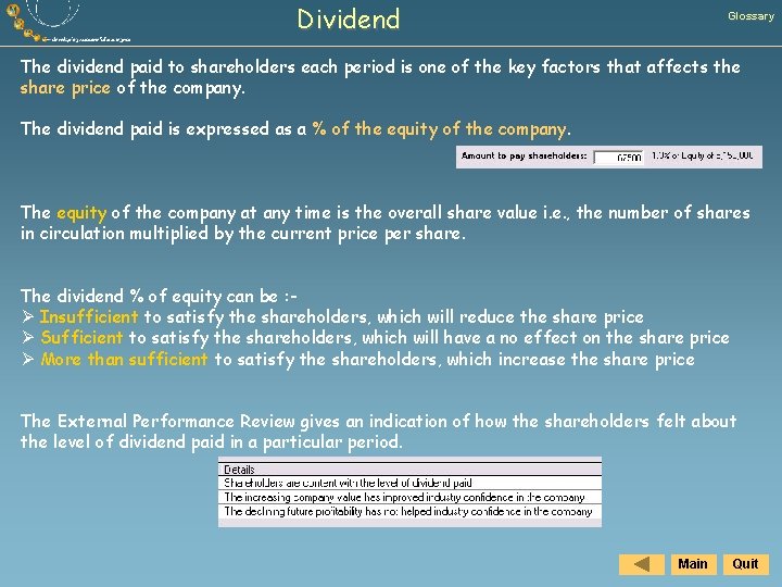 Dividend Glossary The dividend paid to shareholders each period is one of the key