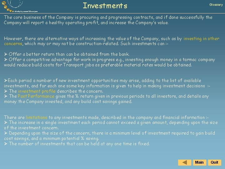 Investments Glossary The core business of the Company is procuring and progressing contracts, and