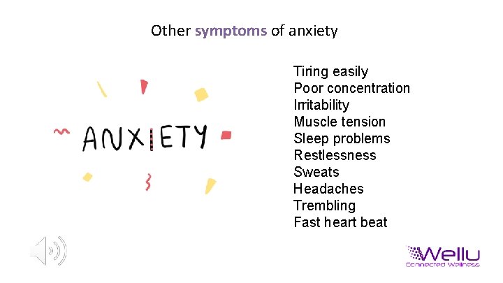 Other symptoms of anxiety Tiring easily Poor concentration Irritability Muscle tension Sleep problems Restlessness