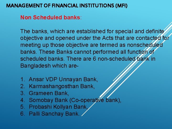 MANAGEMENT OF FINANCIAL INSTITUTIONS (MFI) Non Scheduled banks: The banks, which are established for