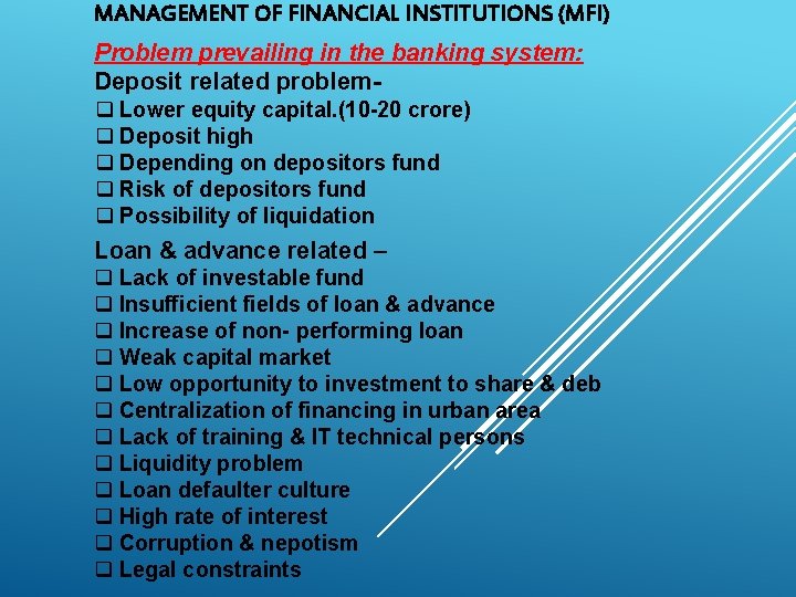 MANAGEMENT OF FINANCIAL INSTITUTIONS (MFI) Problem prevailing in the banking system: Deposit related problemq