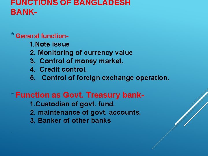 FUNCTIONS OF BANGLADESH BANK* General function 1. Note issue 2. Monitoring of currency value