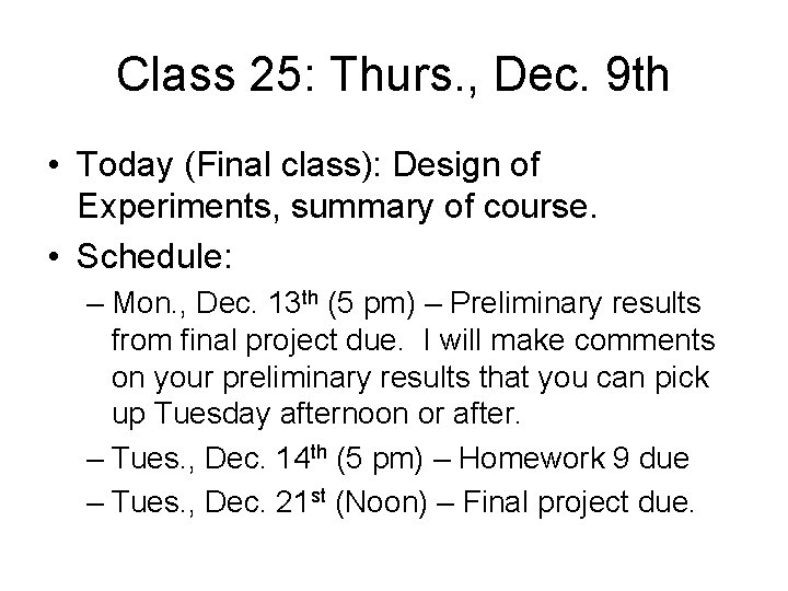 Class 25: Thurs. , Dec. 9 th • Today (Final class): Design of Experiments,