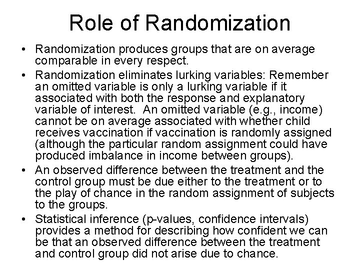 Role of Randomization • Randomization produces groups that are on average comparable in every