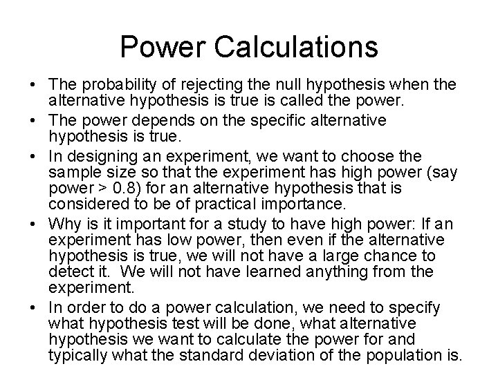 Power Calculations • The probability of rejecting the null hypothesis when the alternative hypothesis