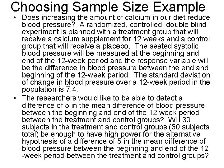 Choosing Sample Size Example • Does increasing the amount of calcium in our diet