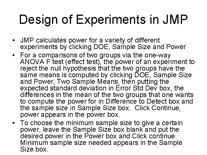 Design of Experiments in JMP • JMP calculates power for a variety of different
