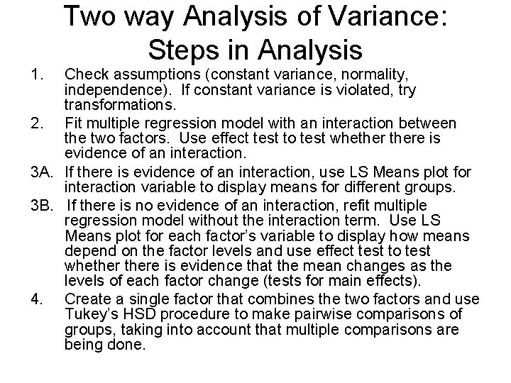 1. Two way Analysis of Variance: Steps in Analysis Check assumptions (constant variance, normality,