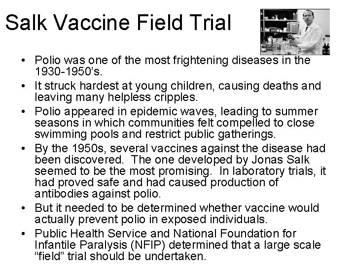 Salk Vaccine Field Trial • Polio was one of the most frightening diseases in