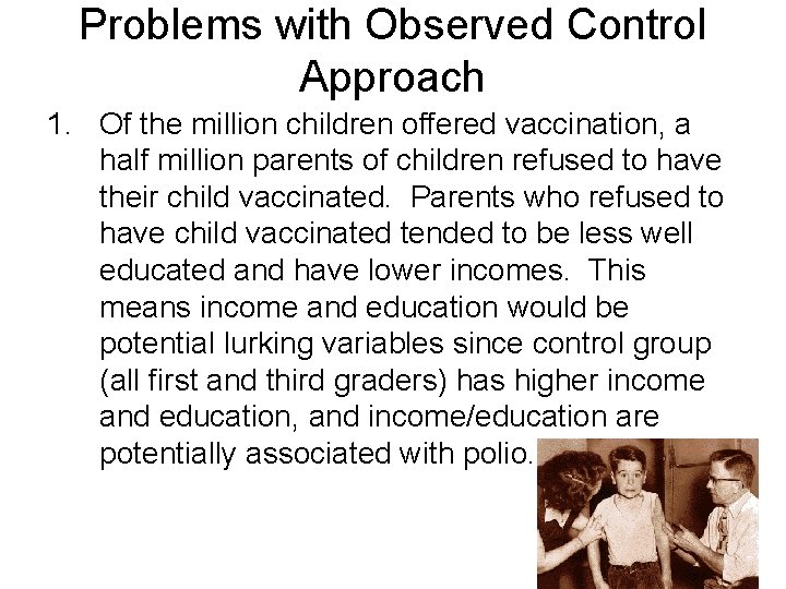 Problems with Observed Control Approach 1. Of the million children offered vaccination, a half