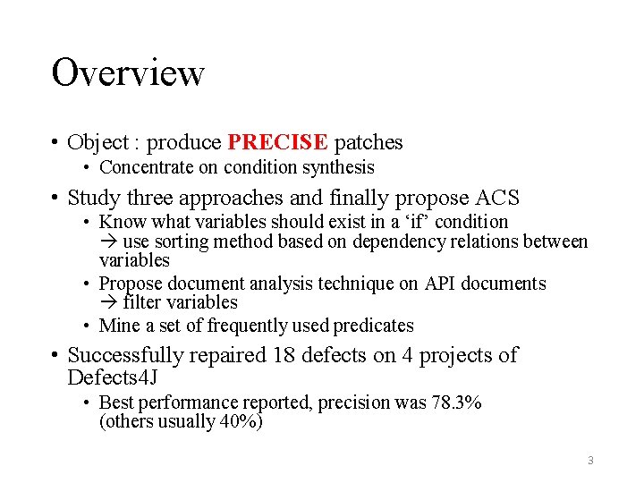 Overview • Object : produce PRECISE patches • Concentrate on condition synthesis • Study Overview • Object : produce PRECISE patches • Concentrate on condition synthesis • Study