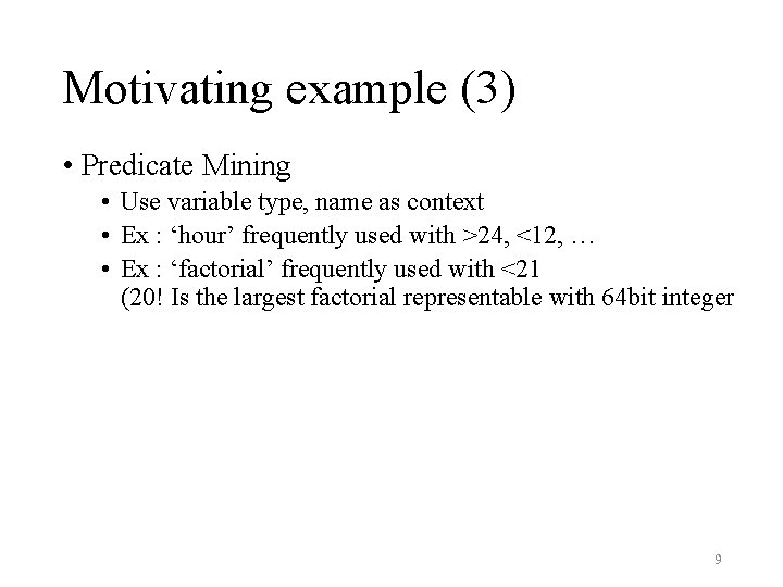 Motivating example (3) • Predicate Mining • Use variable type, name as context • Motivating example (3) • Predicate Mining • Use variable type, name as context •