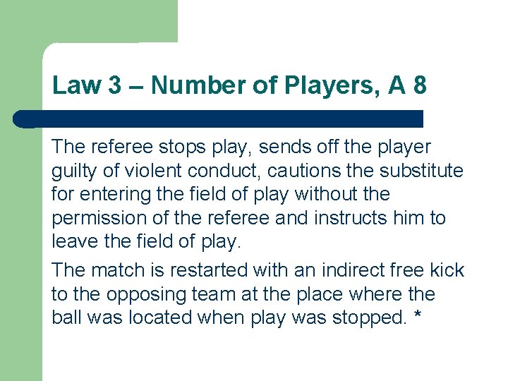 Law 3 – Number of Players, A 8 The referee stops play, sends off