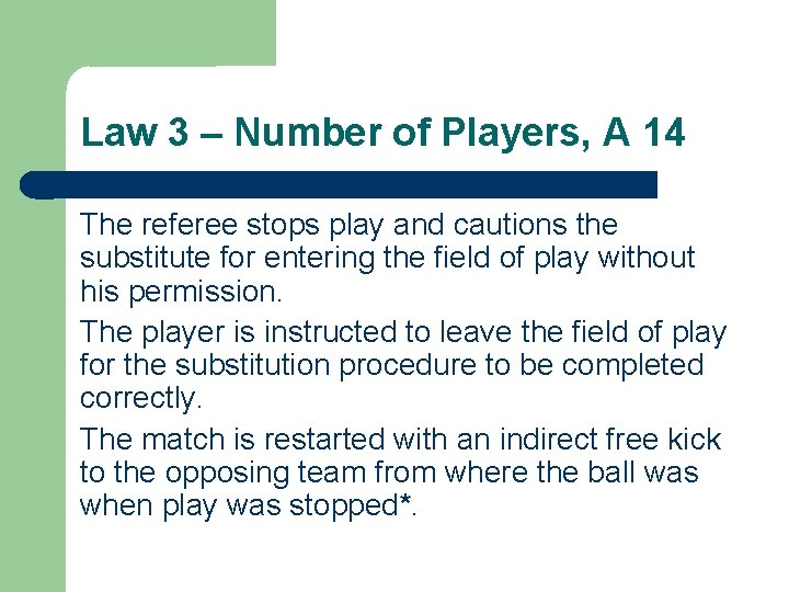 Law 3 – Number of Players, A 14 The referee stops play and cautions
