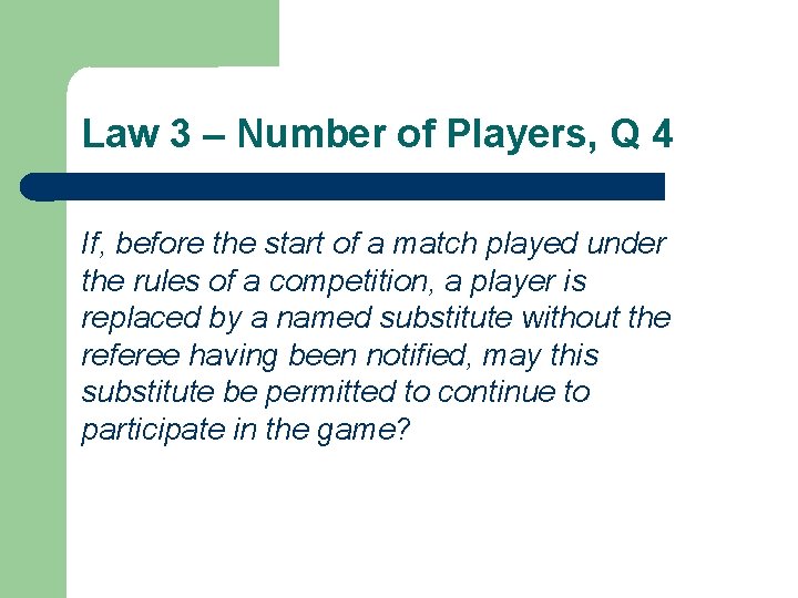 Law 3 – Number of Players, Q 4 If, before the start of a