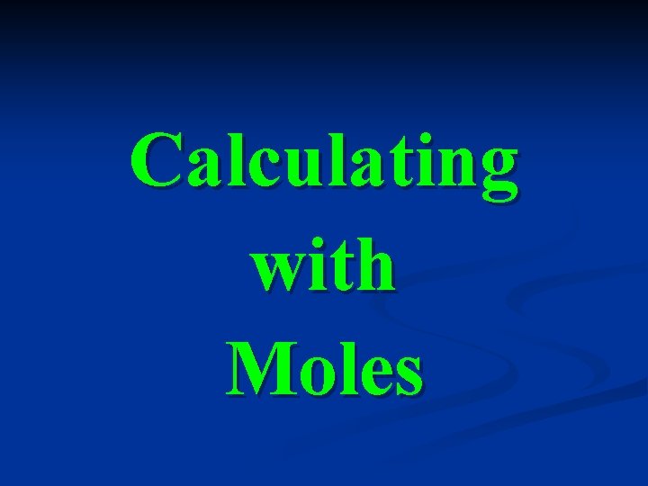 Calculating with Moles 
