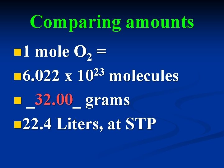 Comparing amounts n 1 mole O 2 n 6. 022 x = 23 10