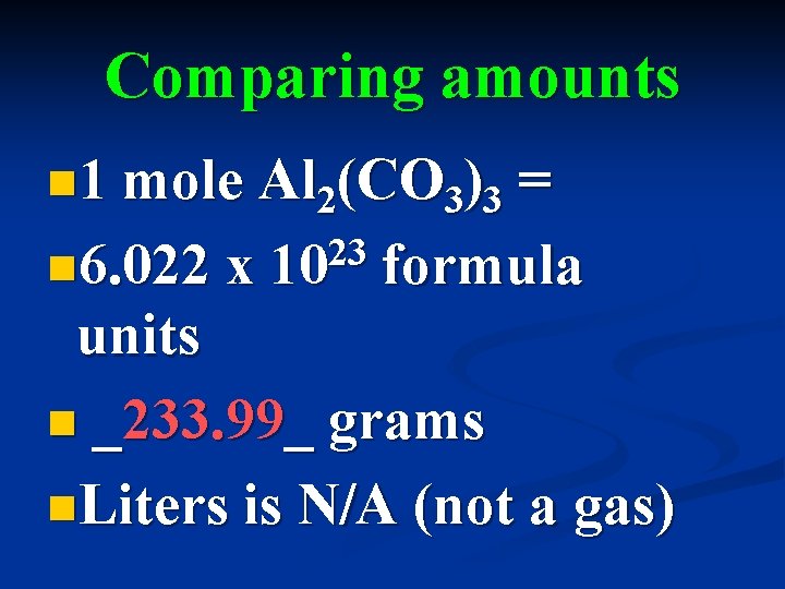 Comparing amounts n 1 mole Al 2(CO 3)3 = 23 n 6. 022 x