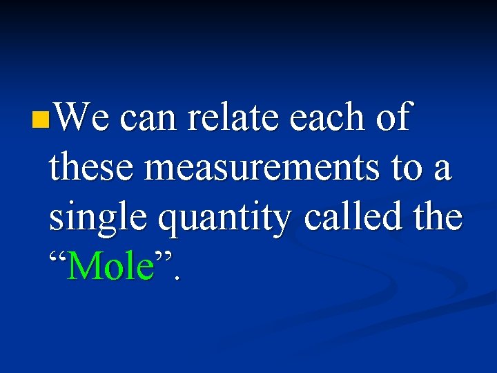 n. We can relate each of these measurements to a single quantity called the