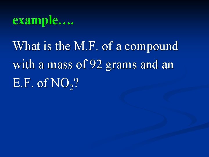 example…. What is the M. F. of a compound with a mass of 92