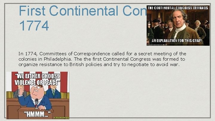 First Continental Congress-1774 In 1774, Committees of Correspondence called for a secret meeting of