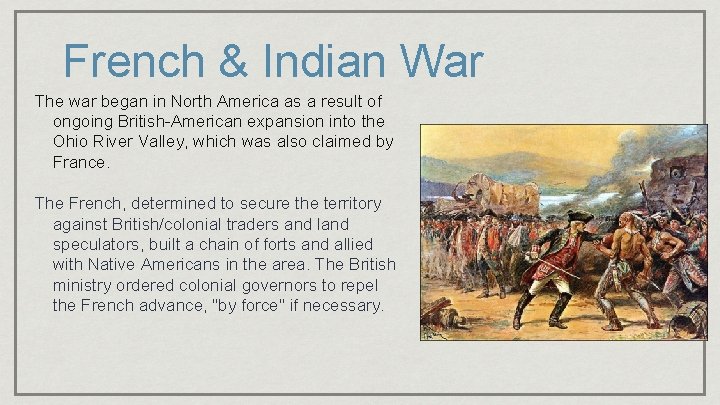 French & Indian War The war began in North America as a result of