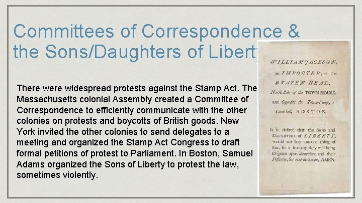 Committees of Correspondence & the Sons/Daughters of Liberty There widespread protests against the Stamp
