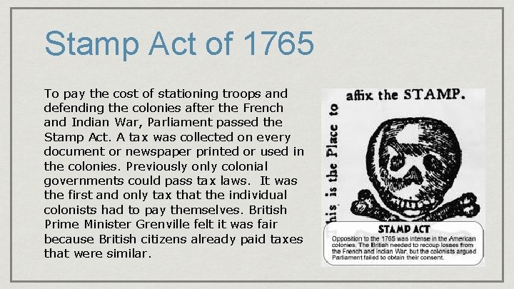 Stamp Act of 1765 To pay the cost of stationing troops and defending the