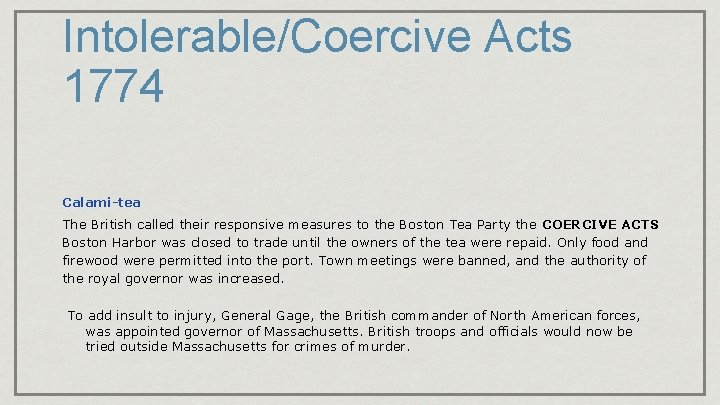 Intolerable/Coercive Acts 1774 Calami-tea The British called their responsive measures to the Boston Tea
