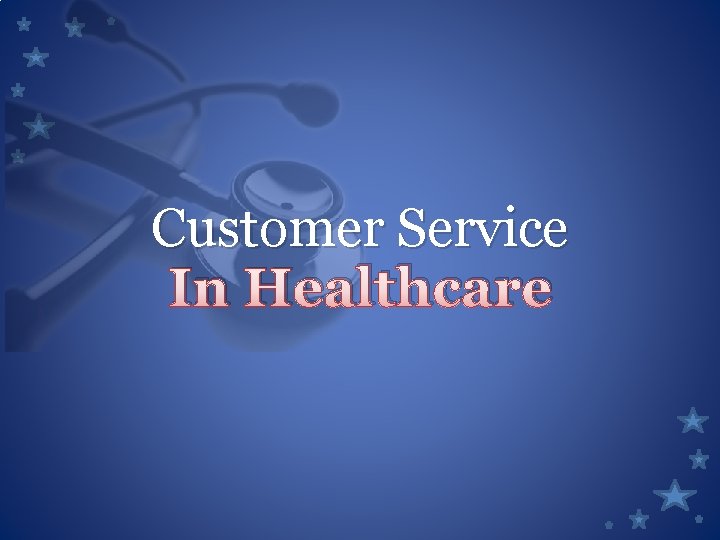 Customer Service In Healthcare 