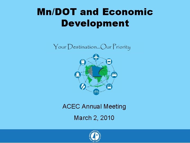 Mn/DOT and Economic Development ACEC Annual Meeting March 2, 2010 