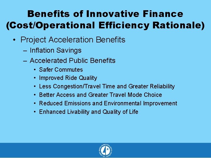 Benefits of Innovative Finance (Cost/Operational Efficiency Rationale) • Project Acceleration Benefits – Inflation Savings