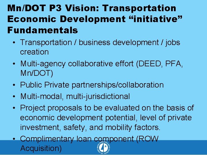 Mn/DOT P 3 Vision: Transportation Economic Development “initiative” Fundamentals • Transportation / business development