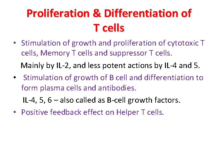 Proliferation & Differentiation of T cells • Stimulation of growth and proliferation of cytotoxic