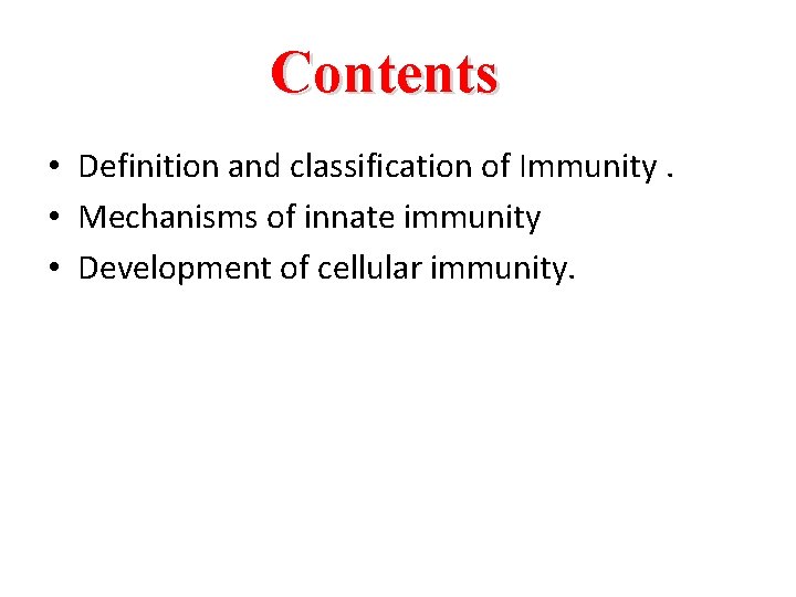 Contents • Definition and classification of Immunity. • Mechanisms of innate immunity • Development